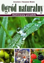 Ogród naturalny. Ilustrowany poradnik