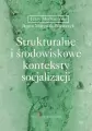 Strukturalne i środowiskowe konteksty socjalizacji - tantis.pl