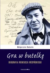 Gra w butelkę. Biografia Ireneusza Iredyńskiego