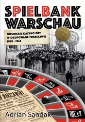 Spielbank Warschau Niemieckie kasyno gry w okupowanej Warszawie 1940-1944