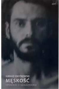 Męskość. Opowieść o uzależnieniu - tantis.pl