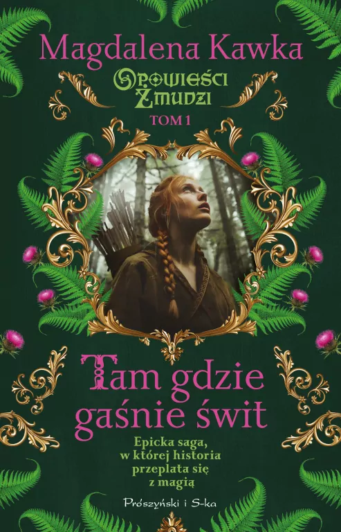 Tam, gdzie gaśnie świt. Opowieści Żmudzi. Tom 1 - tantis.pl