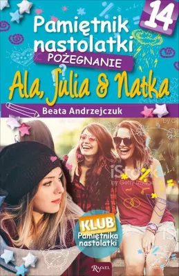Pożegnanie Ala, Julia, Natka. Pamiętnik Nastolatki 14