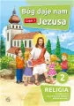 Bóg daje nam Jezusa 2. Część 1. Religia. Podręcznik dla II klasy szkoły podstawowej - tantis.pl