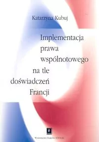 Implementacja prawa wspólnotowego na tle doświadczeń Francji - tantis.pl