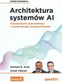 Architektura systemów AI. Projektowanie skalowalnego i niezawodnego oprogramowania - tantis.pl