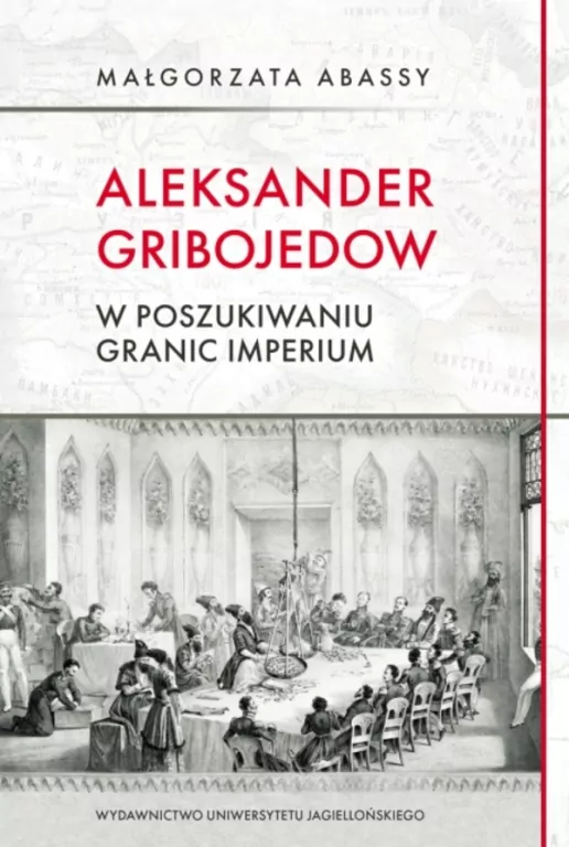 Aleksander Gribojedow. W poszukiwaniu granic imperium - tantis.pl