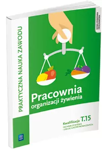 Pracownia organizacji żywienia. Kwalifikacja T.15 - tantis.pl