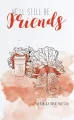 We'll still be friends - tantis.pl