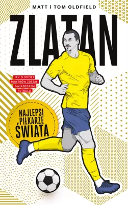 Zlatan. Najlepsi piłkarze świata