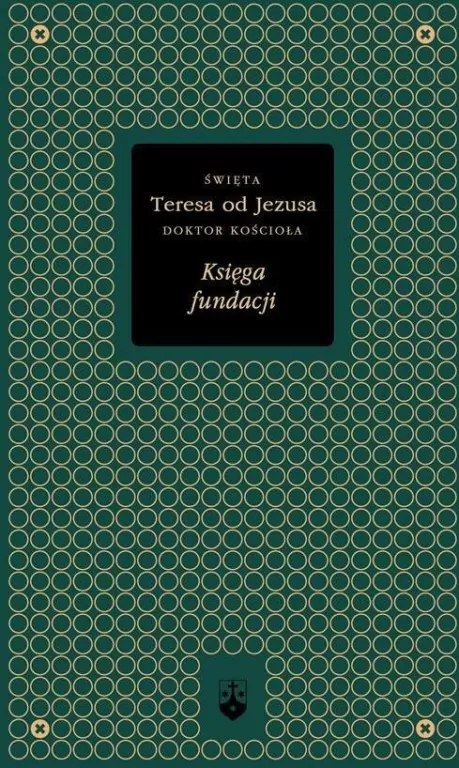 Księga fundacji. Święta Teresa od Jezusa - tantis.pl