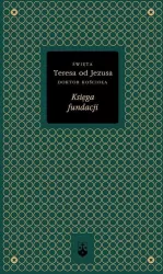Księga fundacji. Święta Teresa od Jezusa