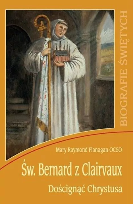 Św. Bernard z Clairvaux. Doścignąć Chrystusa - tantis.pl