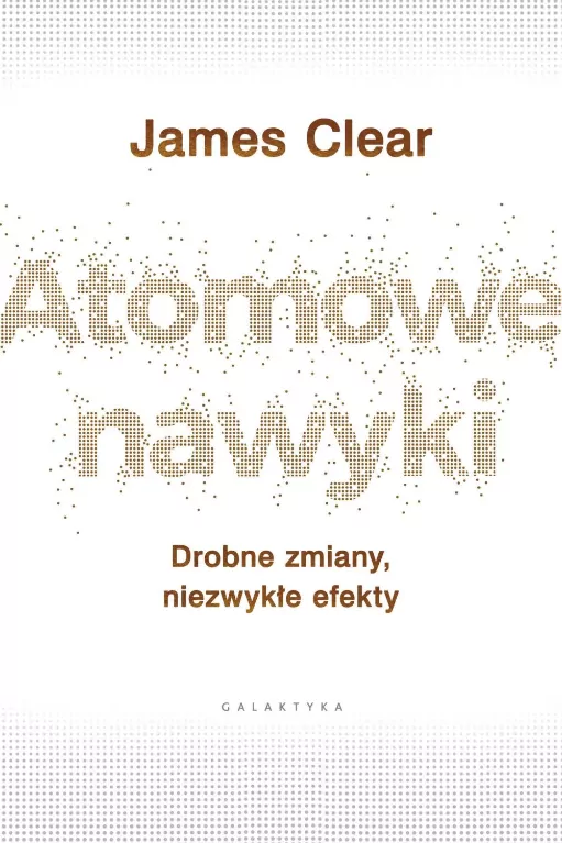 Atomowe nawyki. Drobne zmiany, niezwykłe efekty - tantis.pl