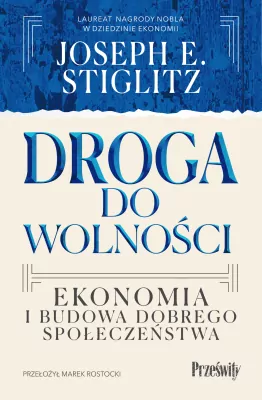 Droga do wolności. Ekonomia i budowa dobrego społeczeństwa