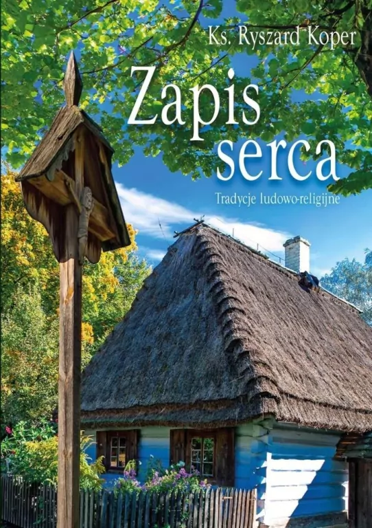 Zapis serca. Tradycje ludowo-religijne - tantis.pl