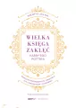 Nieoficjalna Wielka Księga Zaklęć Harry'ego Pottera. Kompletny przewodnik po zaklęciach dla czarodziejów i czarownic - tantis.pl