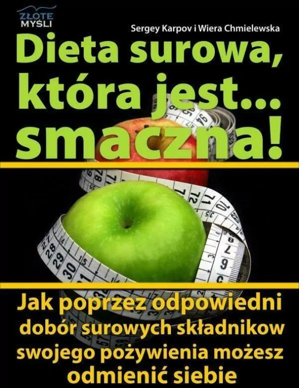 Dieta surowa, która jest... smaczna! Jak poprzez odpowiedni dobór surowych składników swojego pożywienia możesz odmienić siebie - tantis.pl
