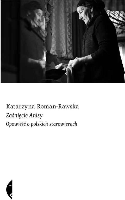 Zaśnięcie Anisy. Opowieść o polskich starowierach - tantis.pl