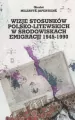 Wizje stosunków polsko-litewskich w środowiskach emigracji 1945-1990 - tantis.pl