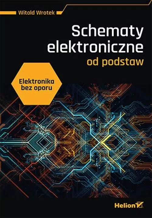 Elektronika bez oporu. Schematy elektroniczne od podstaw - tantis.pl