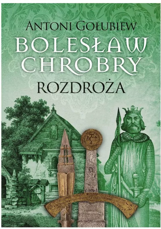 Rozdroża. Bolesław Chrobry. Tom 5 - tantis.pl
