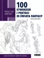 Rysuj jak artysta. 100 stworzeń i postaci ze świata fantasy - tantis.pl