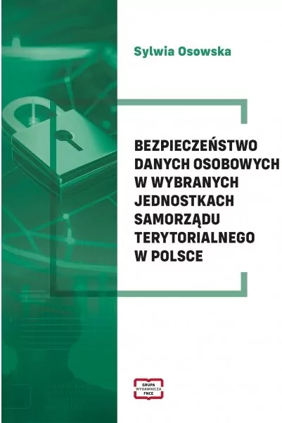 Bezpieczeństwo danych osobowych w wybranych jednostkach samorządu terytorialnego w Polsce. E-book - tantis.pl