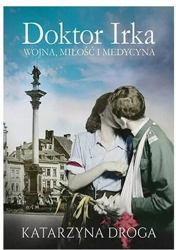 Doktor Irka. Wojna, miłość i medycyna - tantis.pl