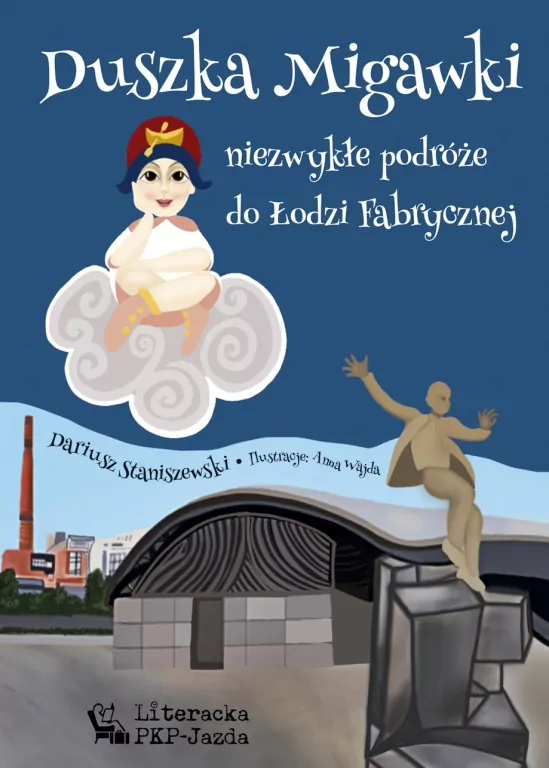 Duszka Migawki. Niezwykłe podróże do Łodzi Fabrycznej - tantis.pl