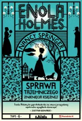 Sprawa tajemniczego zniknięcia księżnej. Enola Holmes. Tom 6