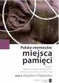 Wspólne / oddzielne. Polsko-niemieckie miejsca pamięci. Tom 2 - tantis.pl