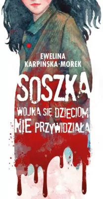 Soszka. Wojna się dzieciom nie przywidziała