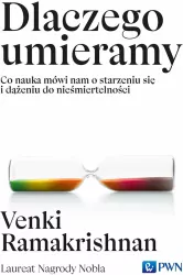 Dlaczego umieramy. Co nauka mówi nam o starzeniu..