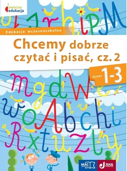 Chcemy dobrze czytać i pisać. Część 2. Klasa 1-3. Edukacja wczesnoszkolna. Owocna edukacja - tantis.pl