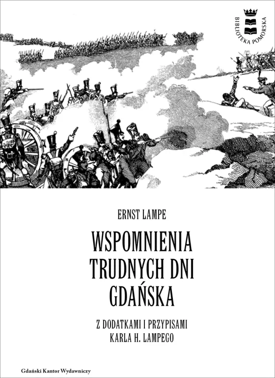 Wspomnienia trudnych dni Gdańska z dodatkami i przypisami Karla H. Lampego - tantis.pl