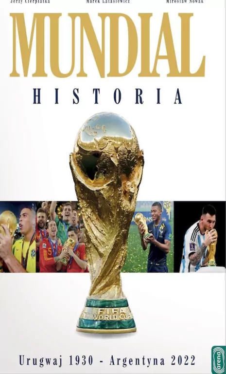 Mundial. Historia. Urugwaj 1930-Argentyna 2022 - tantis.pl