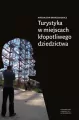 Turystyka w miejscach kłopotliwego dziedzictwa - tantis.pl