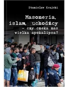 Masoneria, islam, uchodźcy - czy czeka nas wielka apokalipsa? - tantis.pl