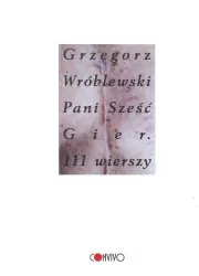 Pani Sześć Gier. 111 wierszy