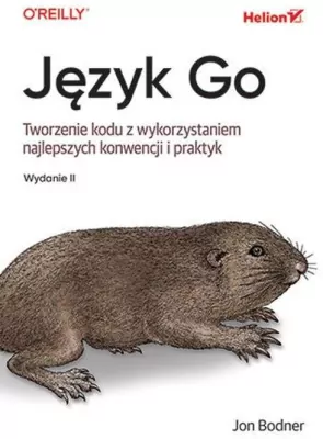 Język Go. Tworzenie kodu z wykorzystaniem najlepszych konwencji i praktyk
