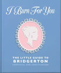 I Burn For You. The Little Guide to Bridgerton wer. angielska