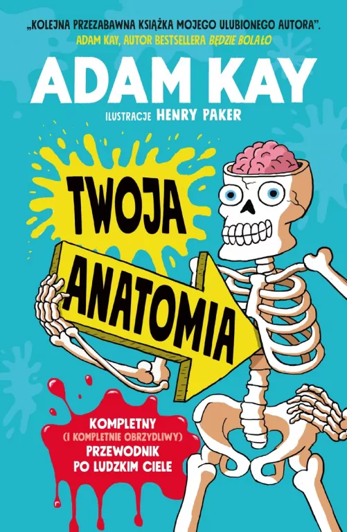 Twoja anatomia. Kompletny (i kompletnie obrzydliwy) przewodnik po ludzkim ciele - tantis.pl