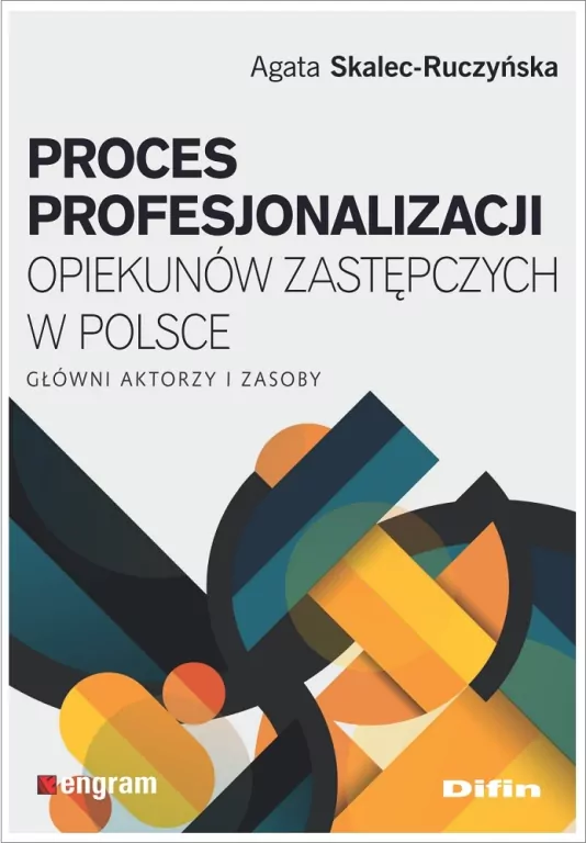 Proces profesjonalizacji opiekunów zastępczych w Polsce. Główni aktorzy i zasoby - tantis.pl