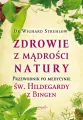 Zdrowie z mądrości natury. Przewodnik po medycynie św. Hildegardy z Bingen - tantis.pl