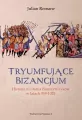 Tryumfujące Bizancjum.  Historia militarna Bizantyńczyków w latach 959-1025 - tantis.pl