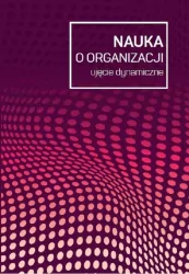 Nauka o organizacji. Ujęcie dynamiczne