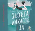 Gloria, wakacje i ja. Audiobook - tantis.pl