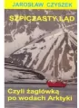 Szpiczasty ląd. Czyli żaglówką po wodach Arktyki - tantis.pl