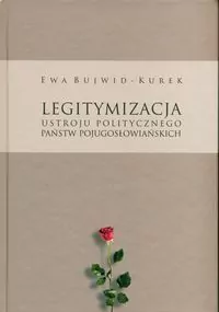 Legitymizacja ustroju politycznego państw pojugosłowiańskich - tantis.pl